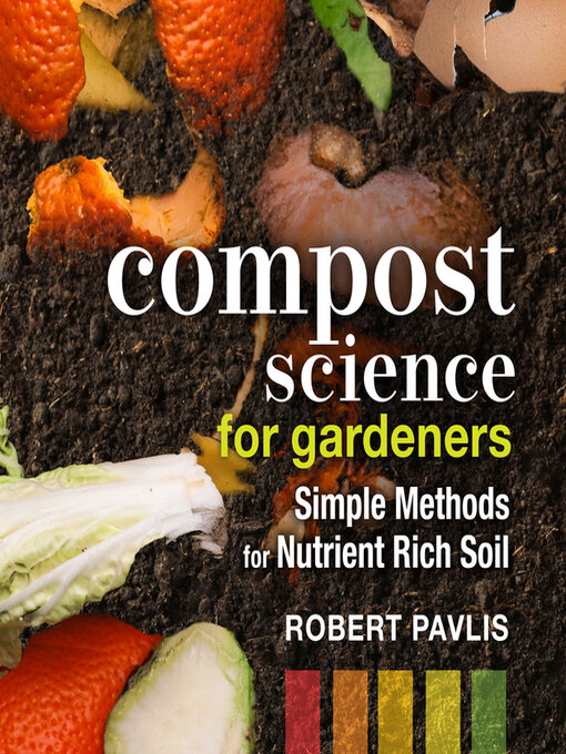 Title details for Compost Science for Gardeners by Robert Pavlis - Available
